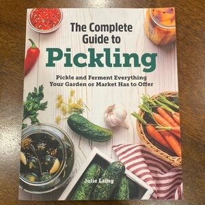 The Complete Guide to Pickling